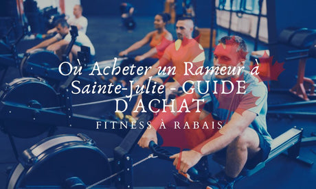 Où Acheter un Rameur à Sainte-Julie - GUIDE D'ACHAT