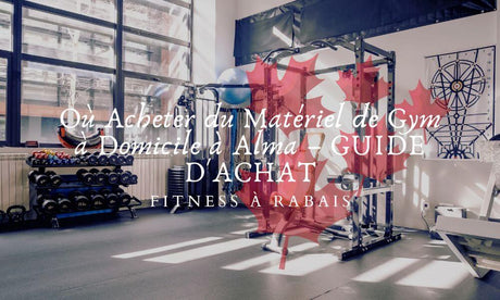 Où Acheter du Matériel de Gym à Domicile à Alma – GUIDE D'ACHAT