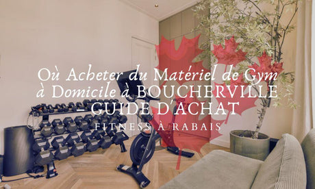 Où Acheter du Matériel de Gym à Domicile à BOUCHERVILLE – GUIDE D'ACHAT