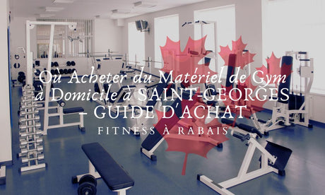 Où Acheter du Matériel de Gym à Domicile à SAINT-GEORGES – GUIDE D'ACHAT