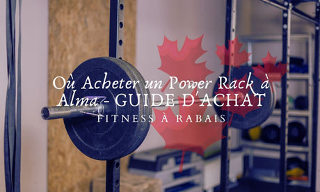 Où Acheter un Power Rack à Alma - GUIDE D'ACHAT