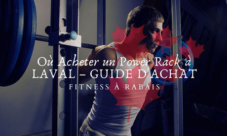 Où Acheter un Power Rack à LAVAL – GUIDE D'ACHAT