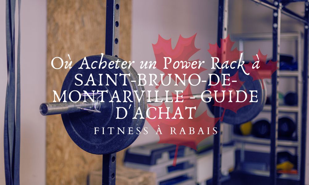 Où Acheter un Power Rack à SAINT-BRUNO-DE-MONTARVILLE - GUIDE D'ACHAT