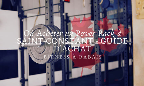 Où Acheter un Power Rack à SAINT-CONSTANT - GUIDE D'ACHAT