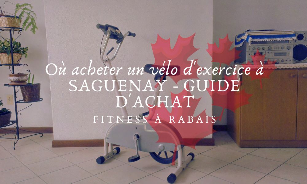 Où acheter un vélo d'exercice à SAGUENAY - GUIDE D'ACHAT