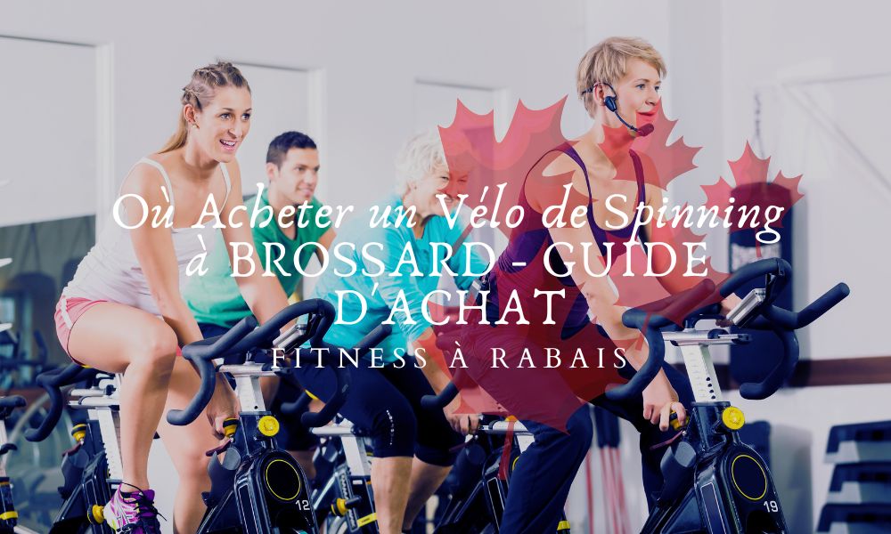 Où Acheter un Vélo de Spinning à BROSSARD - GUIDE D'ACHAT
