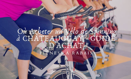 Où Acheter un Vélo de Spinning à CHÂTEAUGUAY - GUIDE D'ACHAT