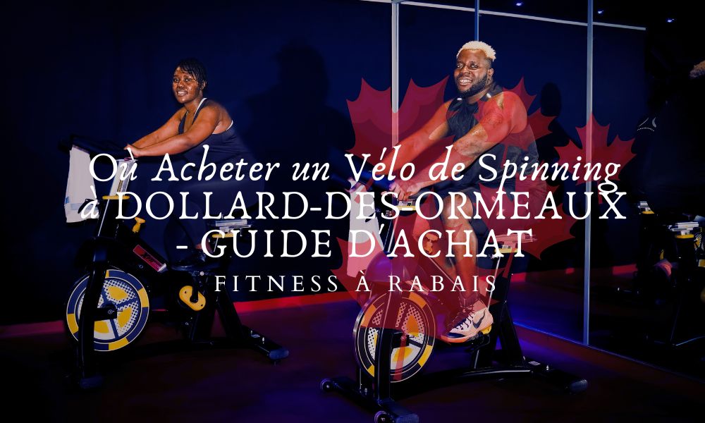 Où Acheter un Vélo de Spinning à DOLLARD-DES-ORMEAUX - GUIDE D'ACHAT