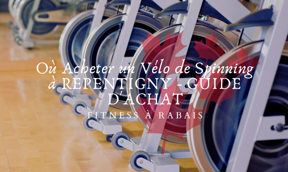 Où Acheter un Vélo de Spinning à REPENTIGNY - GUIDE D'ACHAT