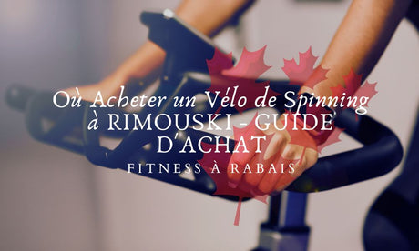 Où Acheter un Vélo de Spinning à RIMOUSKI - GUIDE D'ACHAT