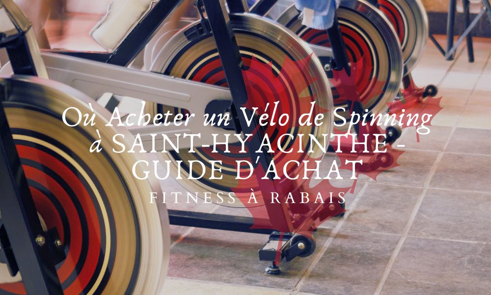 Où Acheter un Vélo de Spinning à SAINT-HYACINTHE - GUIDE D'ACHAT