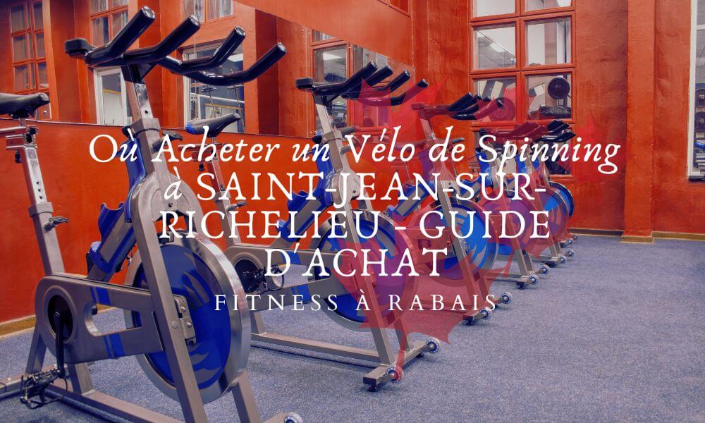 Où Acheter un Vélo de Spinning à SAINT-JEAN-SUR-RICHELIEU - GUIDE D'ACHAT