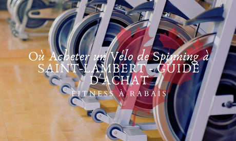 Où Acheter un Vélo de Spinning à SAINT-LAMBERT - GUIDE D'ACHAT