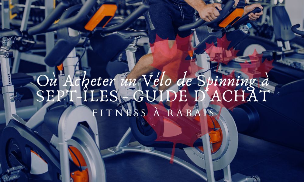 Où Acheter un Vélo de Spinning à SEPT-ÎLES - GUIDE D'ACHAT