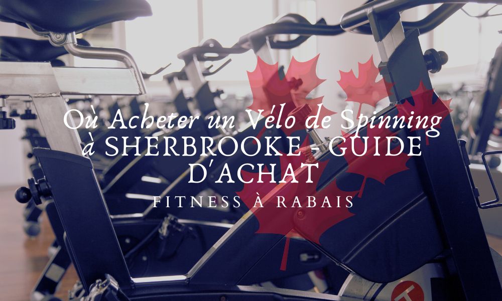 Où Acheter un Vélo de Spinning à SHERBROOKE - GUIDE D'ACHAT