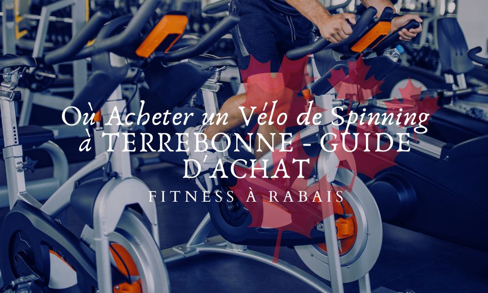 Où Acheter un Vélo de Spinning à TERREBONNE - GUIDE D'ACHAT