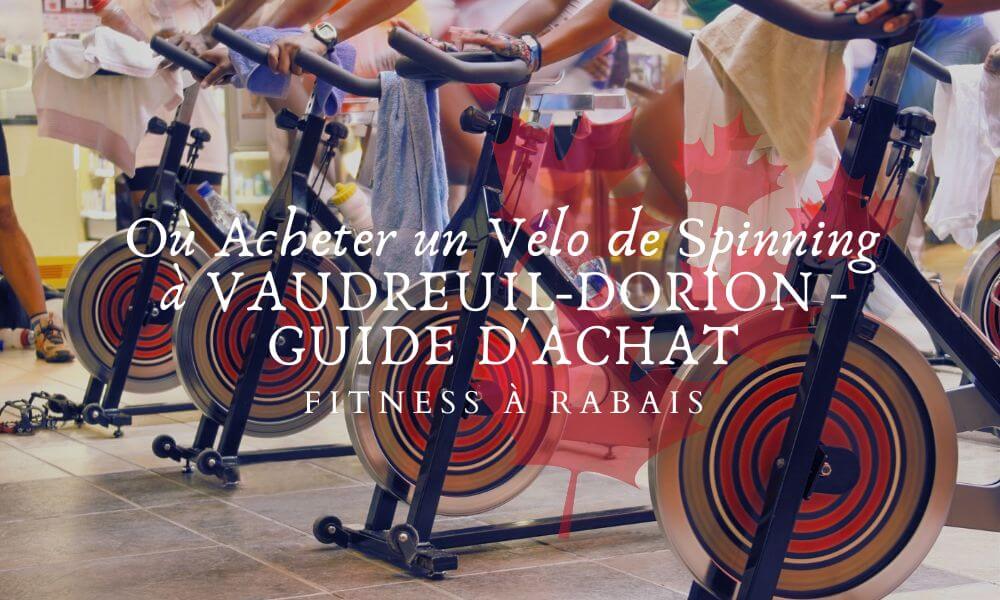 Où Acheter un Vélo de Spinning à VAUDREUIL-DORION - GUIDE D'ACHAT
