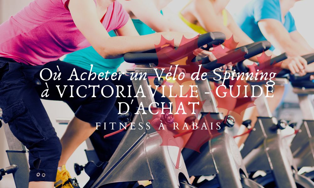 Où Acheter un Vélo de Spinning à VICTORIAVILLE - GUIDE D'ACHAT