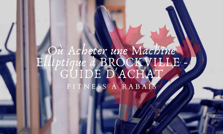 Où Acheter une Machine Elliptique à BROCKVILLE - GUIDE D'ACHAT