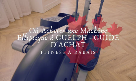 Où Acheter une Machine Elliptique à GUELPH - GUIDE D'ACHAT