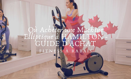 Où Acheter une Machine Elliptique à HAMILTON - GUIDE D'ACHAT