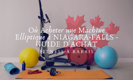 Où Acheter une Machine Elliptique à NIAGARA-FALLS - GUIDE D'ACHAT