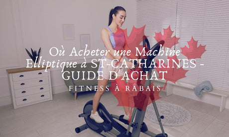 Où Acheter une Machine Elliptique à ST-CATHARINES - GUIDE D'ACHAT