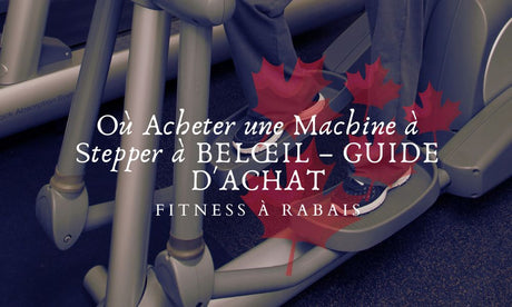 Où Acheter une Machine à Stepper à BELŒIL – GUIDE D'ACHAT