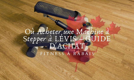 Où Acheter une Machine à Stepper à LÉVIS – GUIDE D'ACHAT