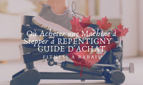 Où Acheter une Machine à Stepper à REPENTIGNY – GUIDE D'ACHAT