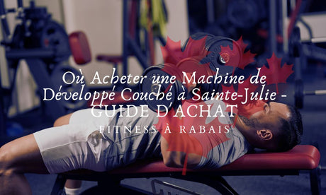Où Acheter une Machine de Développé Couché à Sainte-Julie - GUIDE D'ACHAT