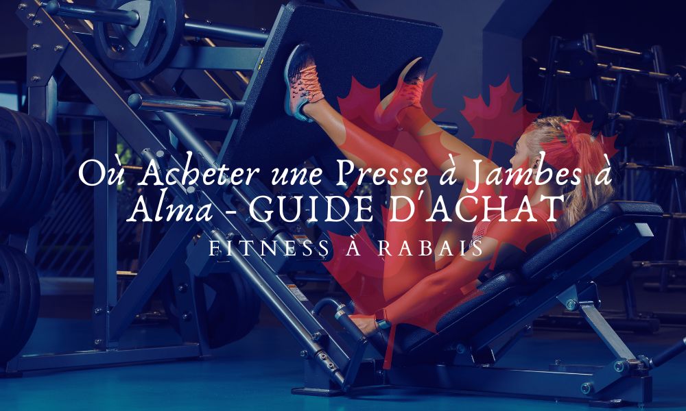 Où Acheter une Presse à Jambes à Alma - GUIDE D'ACHAT