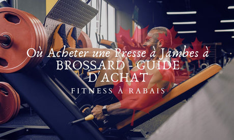 Où Acheter une Presse à Jambes à BROSSARD - GUIDE D'ACHAT