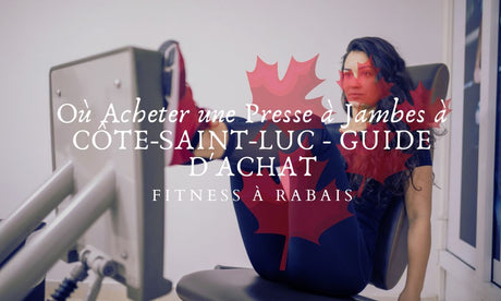 Où Acheter une Presse à Jambes à CÔTE-SAINT-LUC - GUIDE D'ACHAT