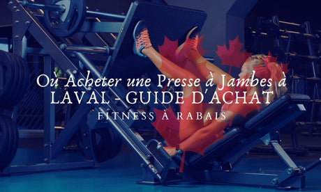 Où Acheter une Presse à Jambes à LAVAL - GUIDE D'ACHAT