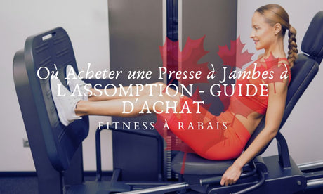 Où Acheter une Presse à Jambes à L'ASSOMPTION - GUIDE D'ACHAT