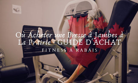 Où Acheter une Presse à Jambes à La Prairie - GUIDE D'ACHAT