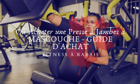 Où Acheter une Presse à Jambes à MASCOUCHE - GUIDE D'ACHAT