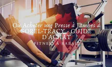 Où Acheter une Presse à Jambes à SOREL-TRACY - GUIDE D'ACHAT