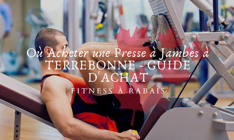 Où Acheter une Presse à Jambes à TERREBONNE - GUIDE D'ACHAT