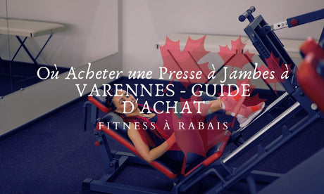 Où Acheter une Presse à Jambes à VARENNES - GUIDE D'ACHAT