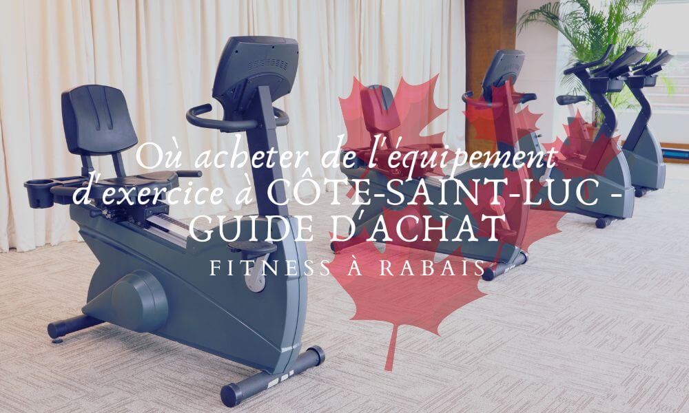 Où acheter de l'équipement d'exercice à CÔTE-SAINT-LUC - GUIDE D'ACHAT