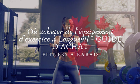 Où acheter de l'équipement d'exercice à Longueuil - GUIDE D'ACHAT