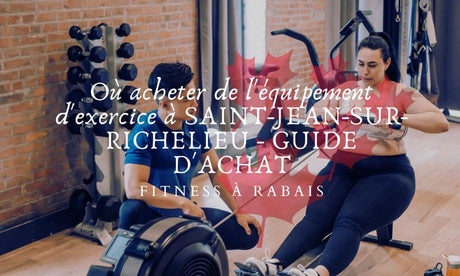 Où acheter de l'équipement d'exercice à SAINT-JEAN-SUR-RICHELIEU - GUIDE D'ACHAT