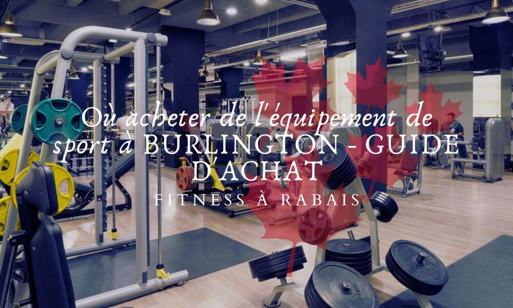 Où acheter de l'équipement de sport à BURLINGTON - GUIDE D'ACHAT