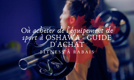 Où acheter de l'équipement de sport à OSHAWA - GUIDE D'ACHAT