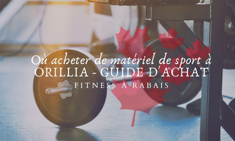 Où acheter du matériel de sport à ORILLIA - GUIDE D'ACHAT