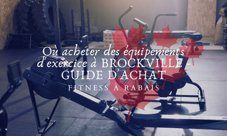 Où acheter des équipements d'exercice à BROCKVILLE - GUIDE D'ACHAT