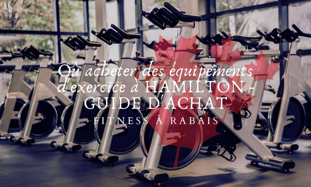 Où acheter des équipements d'exercice à HAMILTON - GUIDE D'ACHAT