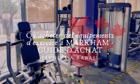 Où acheter des équipements d'exercice à MARKHAM - GUIDE D'ACHAT